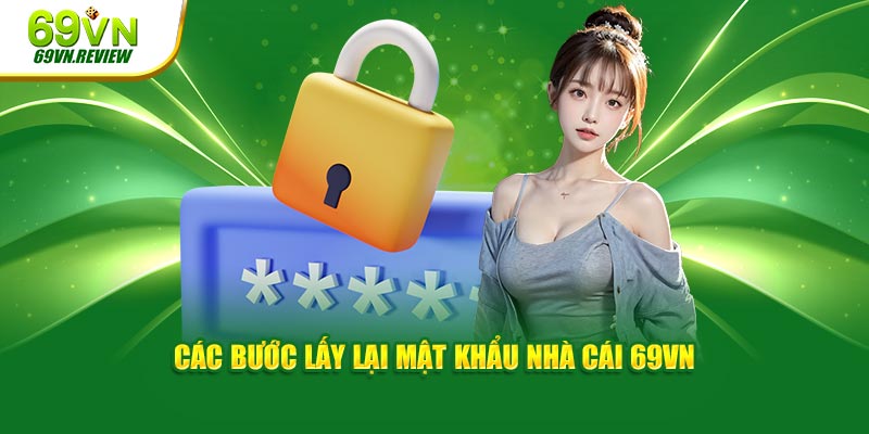 Các bước lấy lại mật khẩu nhà cái 69VN