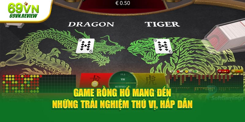 Game rồng hổ mang đến những trải nghiệm thú vị, hấp dẫn